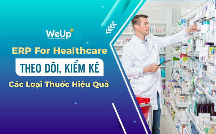 Quản lý nhà thuốc erp for healthcare phần mềm weup